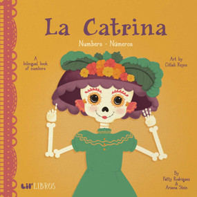 La Catrina: Numbers / Números (Bilingual: English/Spanish) (A Bilingual Book of Numbers) by Patty  Rodriguez, Ariana Stein, 9781947971752