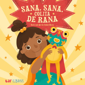 Sana, sana, colita de rana (Bilingual: English/Spanish) by Citlali  Reyes, 9781948066204