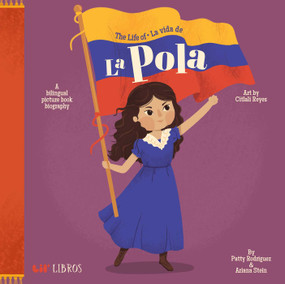 The Life of / La vida de La Pola (Bilingual: English/Spanish) (A Bilingual Picture Book Biography) by Patty  Rodriguez, Ariana Stein, 9781948066341