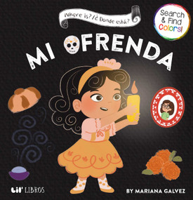 Where is? /¿Dónde está? Mi Ofrenda (Bilingual: English/Spanish) by Mariana Galvez, 9781948066372