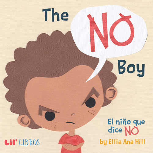 The No Boy: El niño que dice NO (Bilingual: English/Spanish) (El niño que dice NO) by Ellia Ana Hill, 9781948066396