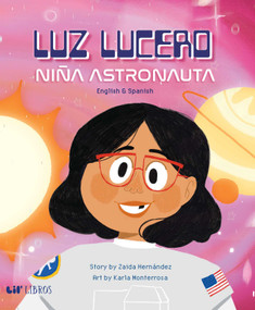 Luz Lucero, niña astronauta (Bilingual: English/Spanish) by Zaida Hernandez, 9781948066457