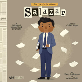 The Life of / La vida de Salazar (Bilingual: English/Spanish) (A Bilingual Picture Book Biography) by Patty  Rodriguez, Ariana Stein, 9781948066570