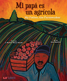 Mi papá es un agrí­cola / My Father, the Farm Worker (Bilingual: English/Spanish) by J. Roman Pérez Varela, 9781948066754
