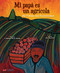 Mi papá es un agrí­cola / My Father, the Farm Worker (Bilingual: English/Spanish) by J. Roman Pérez Varela, 9781948066754