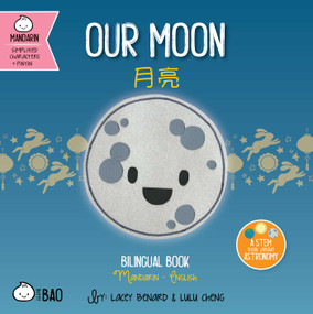 Our Moon (Simplified Mandarin-English Version) (A Bilingual Book in English and Mandarin with Simplified Characters and Pinyin) by Lacey Benard, Lulu Cheng, 9781958833506