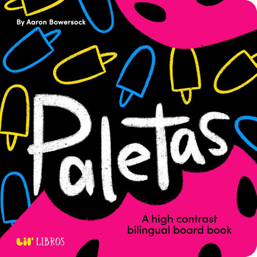 Paletas: A High Contrast Board Book (Bilingual: English/Spanish) (A High Contrast Bilingual Book for Babies) by Aaron Bowersock, 9781962227155