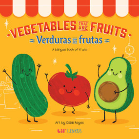 Vegetables That Are Fruits (Bilingual: English/Spanish) (A Bilingual Fruits Book) by Citlali  Reyes, 9781962227193