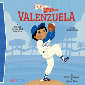 The Life of / La vida de Valenzuela (Bilingual: English/Spanish) by Patty  Rodriguez, Ariana Stein, 9781962227407