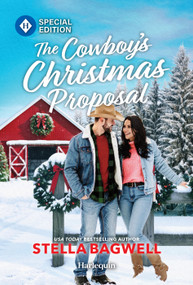 The Cowboy's Christmas Proposal (A Western Christmas Romance) by Stella Bagwell, 9781335472830