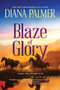 Blaze of Glory (A Novel) by Diana Palmer, 9780778307457