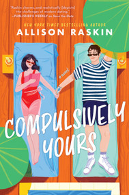 Compulsively Yours by Allison Raskin, 9781335081315