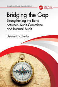Bridging the Gap (Strengthening the Bond between Audit Committee and Internal Audit) by Denise Cicchella, 9781041078333
