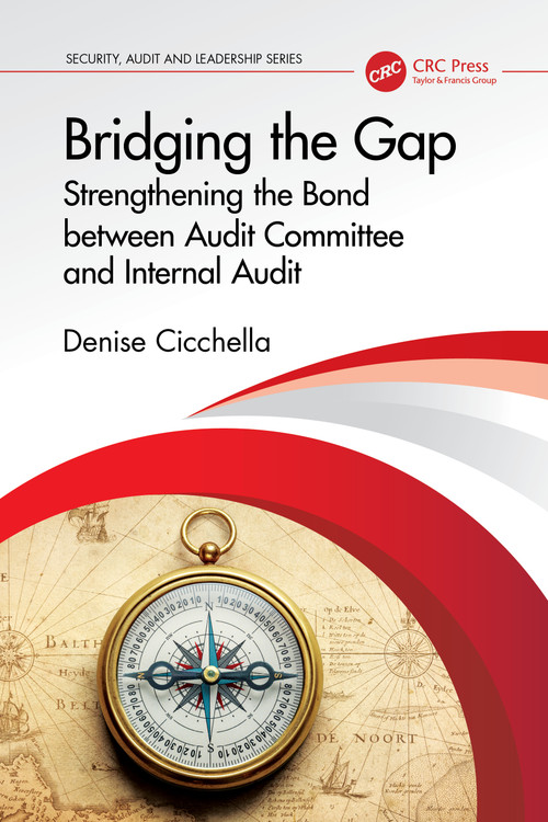 Bridging the Gap (Strengthening the Bond between Audit Committee and Internal Audit) by Denise Cicchella, 9781041078333