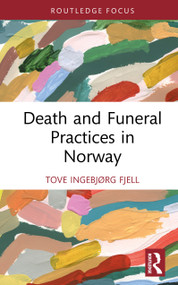Death and Funeral Practices in Norway by Tove Ingebjørg Fjell, 9781032431253