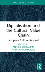 Digitalisation and the Cultural Value Chain (European Culture Rewired) by Annick Schramme, Laura D'Hoore, 9781041164883