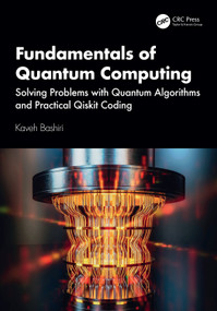Fundamentals of Quantum Computing (Solving Problems with Quantum Algorithms and Practical Qiskit Coding) by Kaveh Bashiri, 9781041213338