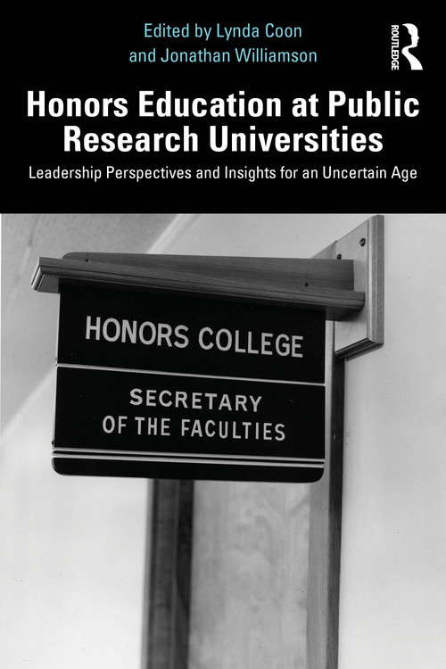 Honors Education at Public Research Universities (Leadership Perspectives and Insights for an Uncertain Age) by Lynda Coon, Jonathan Williamson, 9781041072362
