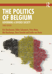 The Politics of Belgium (Governing a Divided Society) by Kris Deschouwer, Didier Caluwaerts, Petra Meier, Min Reuchamps, Dave Sinardet, Emilie van Haute, 9781032957395