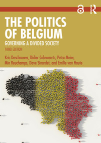 The Politics of Belgium (Governing a Divided Society) by Kris Deschouwer, Didier Caluwaerts, Petra Meier, Min Reuchamps, Dave Sinardet, Emilie van Haute, 9781032957395