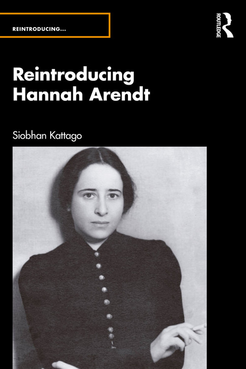 Reintroducing Hannah Arendt by Siobhan Kattago, 9781032318837