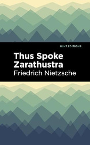 Thus Spoke Zarathustra (A Book for All and None) - 9798888976432 by Friedrich Nietzsche, Mint Editions, 9798888976432