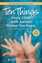 Ten Things Every Child with Autism Wishes You Knew (20th Anniversary Edition) by Ellen Notbohm, 9781963367584