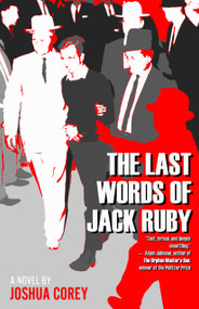 The Last Words of Jack Ruby by Joshua Corey, 9781965199336