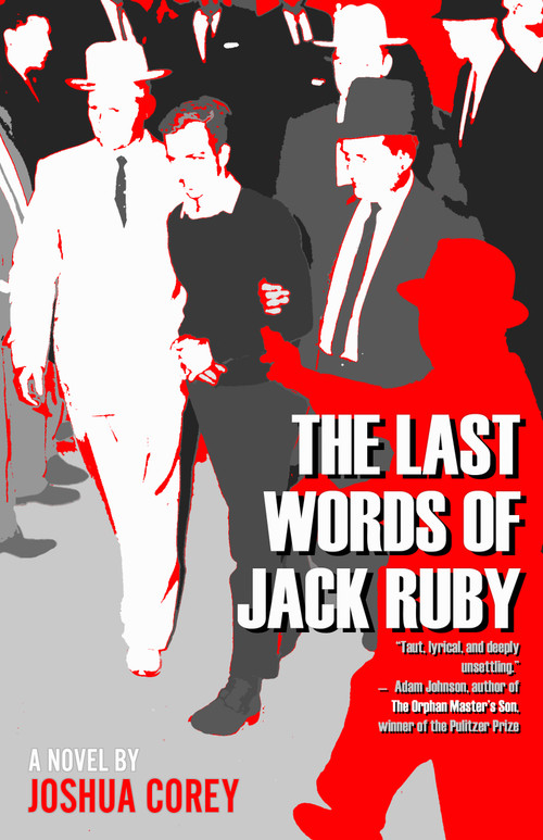 The Last Words of Jack Ruby by Joshua Corey, 9781965199336