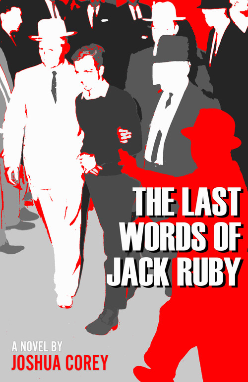 The Last Words of Jack Ruby by Joshua Corey, 9781965199336