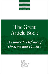 The Great Article Book (A Hutterite Defense of Doctrine and Practice) by Peter Walpot, Emmy Barth Maendel, 9781636081854