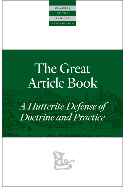 The Great Article Book (A Hutterite Defense of Doctrine and Practice) by Peter Walpot, Emmy Barth Maendel, 9781636081854