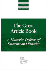 The Great Article Book (A Hutterite Defense of Doctrine and Practice) by Peter Walpot, Emmy Barth Maendel, 9781636081854