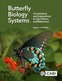 Butterfly Biology Systems (Connections and Interactions in Life History and Behaviour) by Roger L H Dennis, 9781836993308