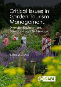 Critical Issues in Garden Tourism Management (Diversity, Environment, Education and Technology) by Richard W Benfield, 9781800626041