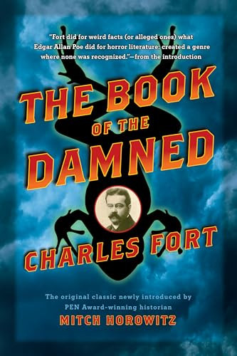 The Book of the Damned (The Original Classic Newly Introduced by PEN Award-Winning Historian MITCH HOROWITZ) by Charles Fort, Mitch Horowitz, 9781722507473