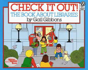 Check It Out! (The Book about Libraries) by Gail Gibbons, 9780152164010