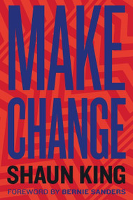 Make Change (How to Fight Injustice, Dismantle Systemic Oppression, and Own Our Future) by Shaun King, 9780358048008
