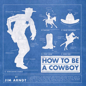 How to Be a Cowboy by Jim Arndt, 9781423606420