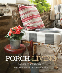 Porch Living by James T. Farmer, Helen Norman, 9781423625346