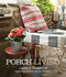 Porch Living by James T. Farmer, Helen Norman, 9781423625346