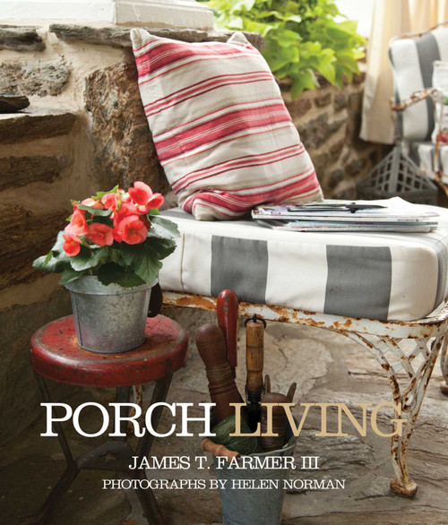 Porch Living by James T. Farmer, Helen Norman, 9781423625346