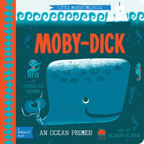 Moby Dick (A BabyLit® Ocean Primer) by Jennifer Adams, Alison Oliver, 9781423632047