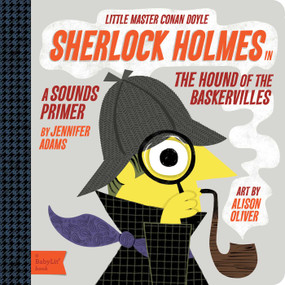 Sherlock Holmes (A BabyLit® Sounds Primer) by Jennifer Adams, Alison Oliver, 9781423634119