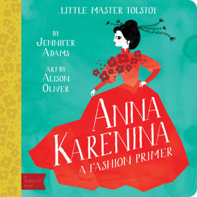 Anna Karenina (A BabyLit® Fashion Primer) by Jennifer Adams, Alison Oliver, 9781423634836