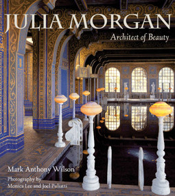 Julia Morgan (pb) (Architect of Beauty) by Mark Anthony Wilson, Monica Lee, Joel Puliatti, 9781423636540