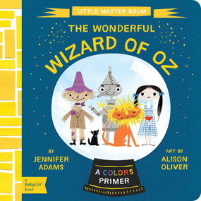 The Wonderful Wizard of Oz (A BabyLit® Colors Primer) by Jennifer Adams, Alison Oliver, 9781423637189
