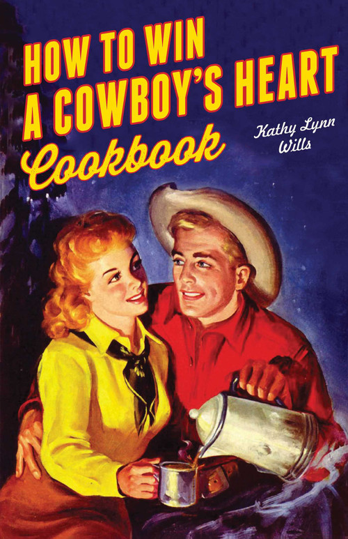 How to Win A Cowboy's Heart Revised by Kathy Lynn Wills, 9781423639558