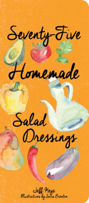 75 Homemade Salad Dressings by Jeff Keys, 9781423639565