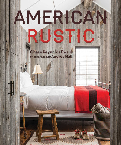 American Rustic by Chase Reynolds Ewald, Audrey Hall, 9781423640271